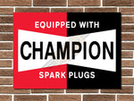 Champion Equipped with Spark Plugs Metal Sign