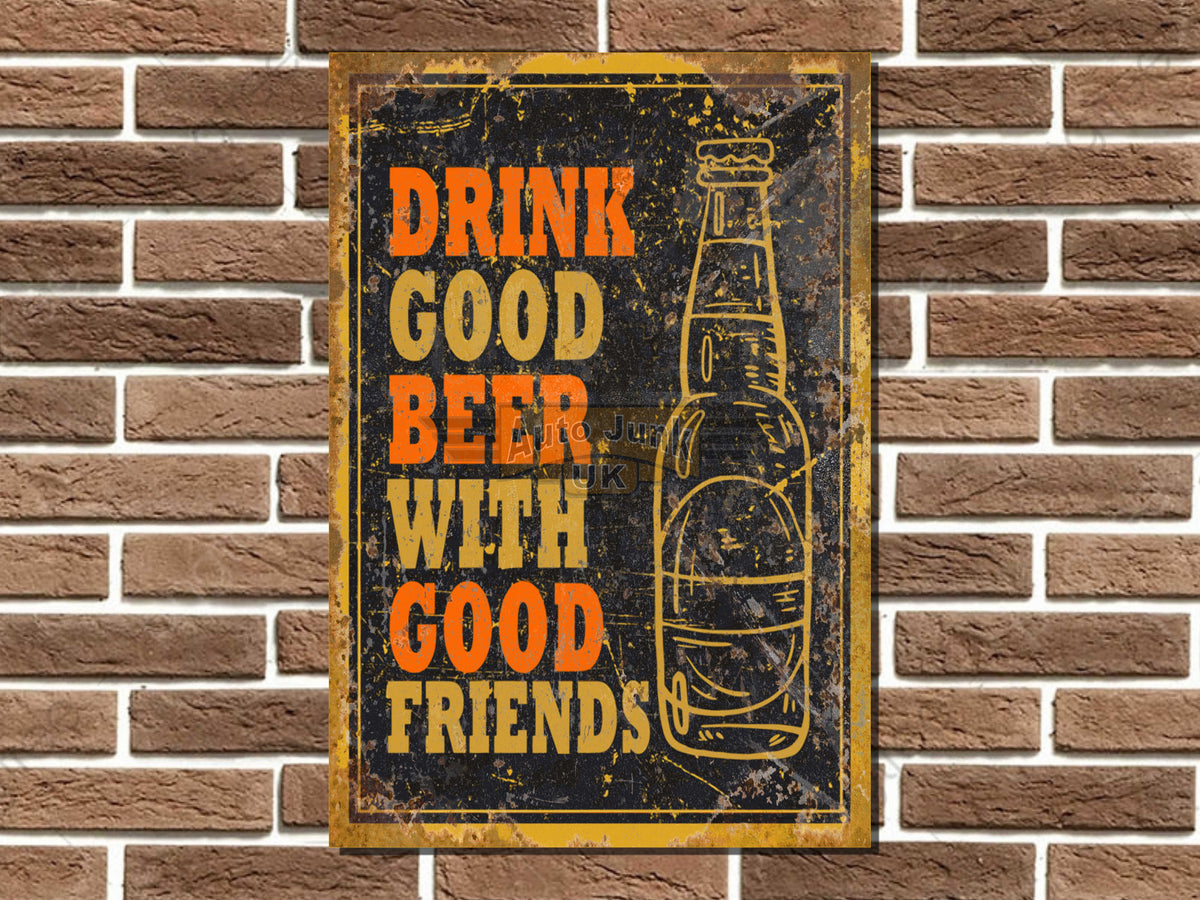 Drink Good Beer with Good Friends Metal Sign