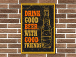 Drink Good Beer with Good Friends Metal Sign