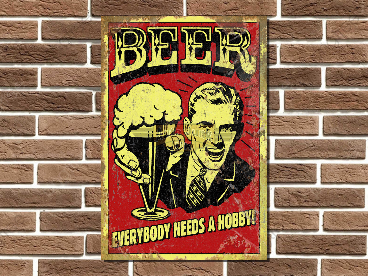 Beer Everybody Needs a Hobby Metal Sign