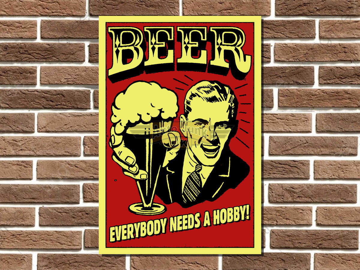 Beer Everybody Needs a Hobby Metal Sign