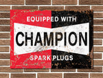 Champion Equipped with Spark Plugs Metal Sign