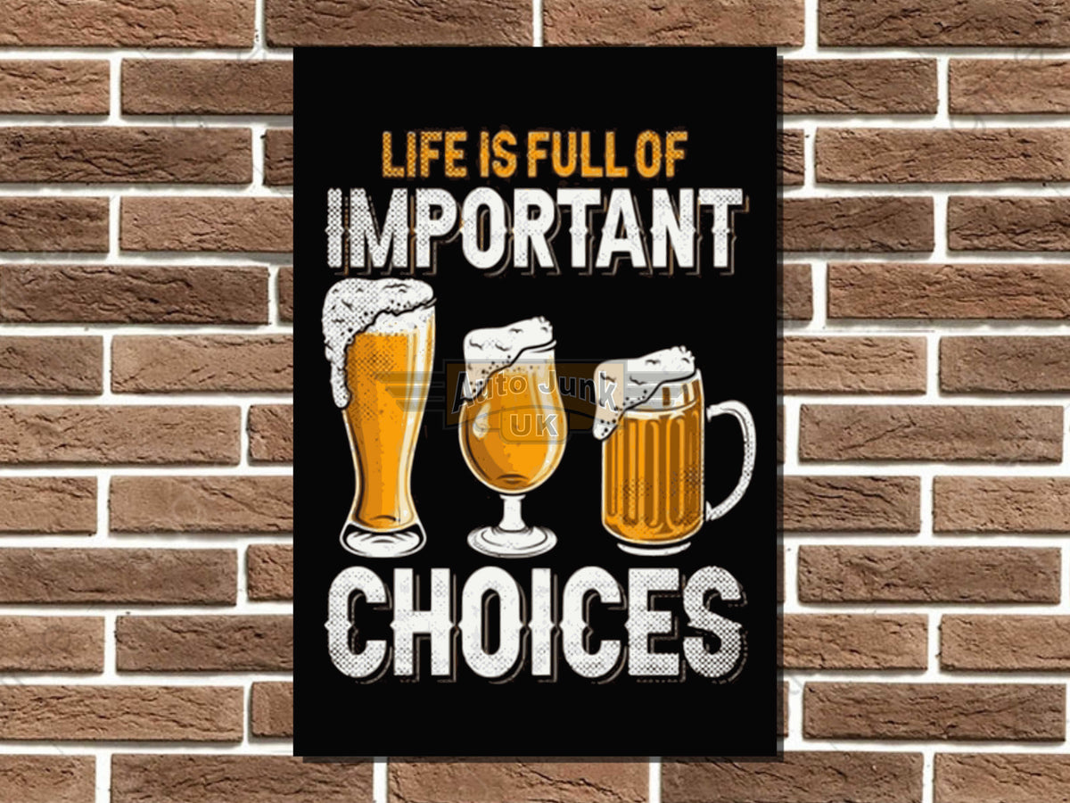 Life is full of Important Choices Metal Sign