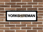 Yorkshireman Metal Sign
