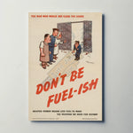 Don't be Fuel-ish Metal Sign